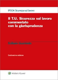 Libro T.U. sicurezza sul lavoro commentato con la giurisprudenza di Raffaele Guariniello - ean 9788821780509 - Ipsoa