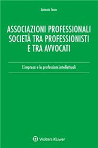 Libro Associazioni professionali società tra professionisti e tra avvocati. L'impresa e le professioni intellettuali di Antonio Testa - ean 9788821781889 - Ipsoa