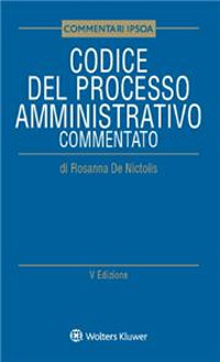 Libro Codice del processo amministrativo commentato di Rosanna De Nictolis - ean 9788821781919 - Ipsoa