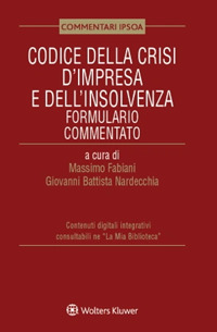Libro Codice della crisi d'impresa e dell'insolvenza. Formulario commentato di Massimo Fabiani; Giovanni Battista Nardecchia - ean 9788821781926 - Ipsoa