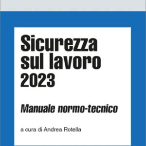 Libro Sicurezza sul lavoro 2023. Manuale normo-tecnico di  - ean 9788821782787 - Ipsoa
