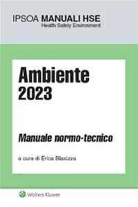 Libro Ambiente 2023. Manuale normo-tecnico di  - ean 9788821782794 - Ipsoa