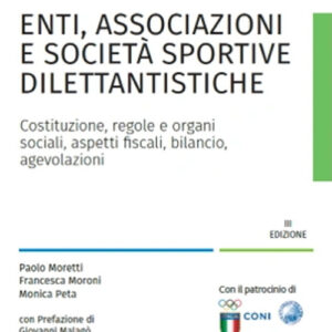 Libro Enti associazioni e società sportive dilettantistiche di Paolo Moretti; Francesca Moroni; Monica Peta - ean 9788821783746 - Ipsoa