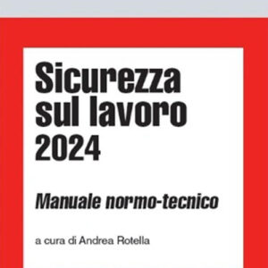Libro Sicurezza sul lavoro 2024. Manuale normo-tecnico di  - ean 9788821784873 - Ipsoa