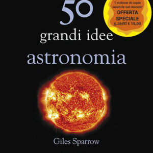 Libro 50 grandi idee. Astronomia di Giles Sparrow - ean 9788822069160 - edizioni Dedalo