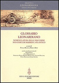 Libro Glossario Leonardiano. Nomenclatura delle macchine nei codici di Madrid e Atlantico di  - ean 9788822259479 - Olschki