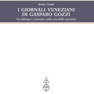 Libro giornali veneziani di Gasparo Gozzi. Tra dialogo e consenso sulla scia dello Spectator di Angela Fabris - ean 9788822265937 - Olschki
