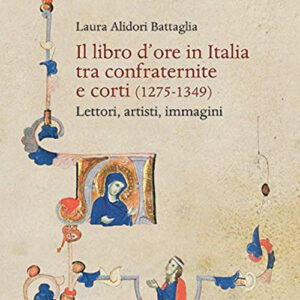 Libro libro d'ore in Italia tra confraternite e corti (1275-1349). Lettori