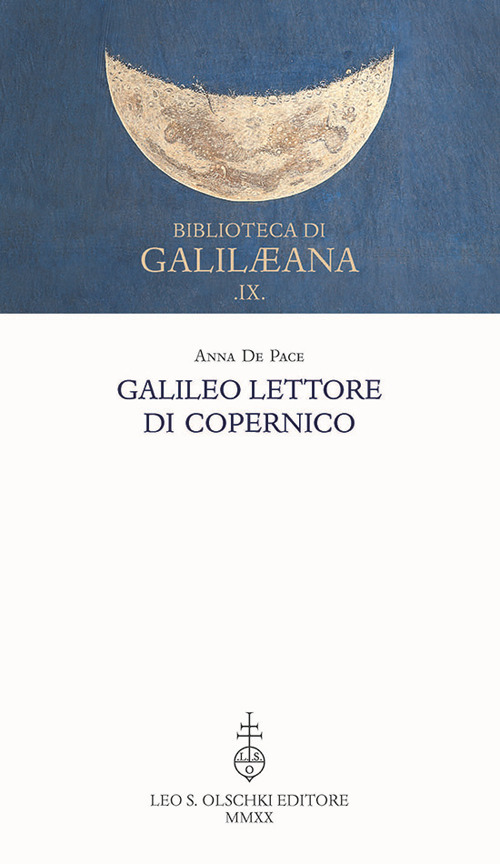 Libro Galileo lettore di Copernico di Anna De Pace - ean 9788822267115 - Olschki