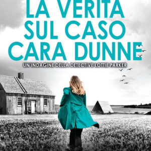 Libro verità sul caso Cara Dunne di Patricia Gibney - ean 9788822781864 - Newton Compton Editori