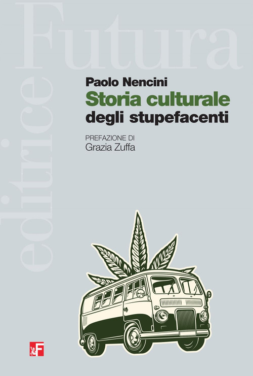 Libro Storia culturale degli stupefacenti di Paolo Nencini - ean 9788823023420 - Futura Editrice