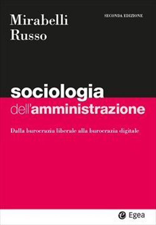 Libro Sociologia dell'amministrazione. Dalla burocrazia liberale alla burocrazia digitale di Maria Mirabelli; Antonio Russo - ean 9788823823747 - EGEA