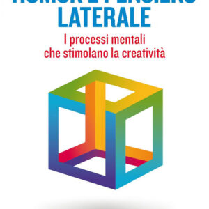 Libro Humor e pensiero laterale. I processi mentali che stimolano la creatività di Filippo Losito - ean 9788823837492 - EGEA