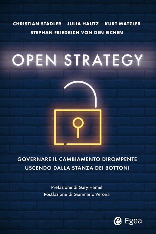 Libro Open strategy. Governare il cambiamento dirompente uscendo dalla stanza dei bottoni di Christian Stadler; Julia Hautz; Kurt Matzler; Stephan F. Von Den Heichen - ean 9788823838468 - EGEA