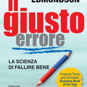 Libro giusto errore. La scienza del fallire bene di Amy Edmondson - ean 9788823838765 - EGEA