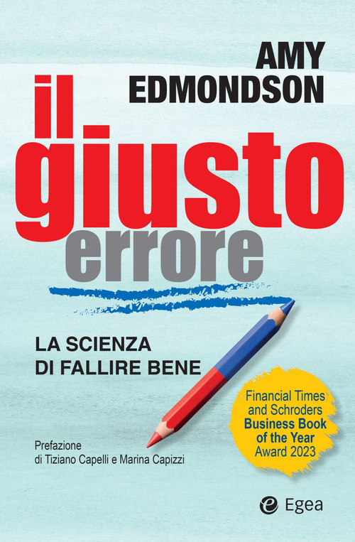 Libro giusto errore. La scienza del fallire bene di Amy Edmondson - ean 9788823838765 - EGEA