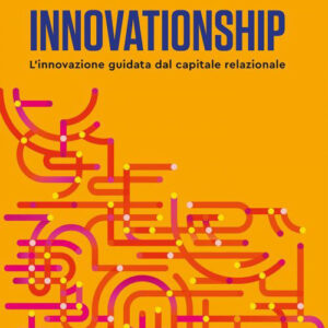 Libro Innovationship. L'innovazione guidata dal capitale relazionale di Benedetto Buono; Federico Frattini - ean 9788823839120 - EGEA