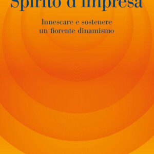 Libro Spirito d'impresa. Innescare e sostenere un fiorente dinamismo di Vittorio Coda - ean 9788823839632 - EGEA