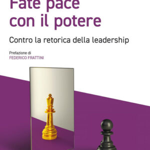 Libro Fate pace con il potere. Contro la retorica della leadership di Luca Baiguini - ean 9788823839823 - EGEA