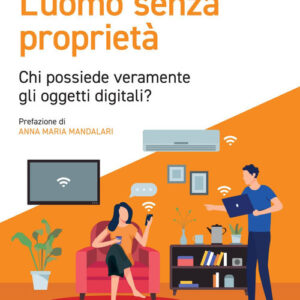 Libro uomo senza proprietà. Chi possiede veramente gli oggetti digitali? di Jacopo Franchi - ean 9788823839878 - EGEA