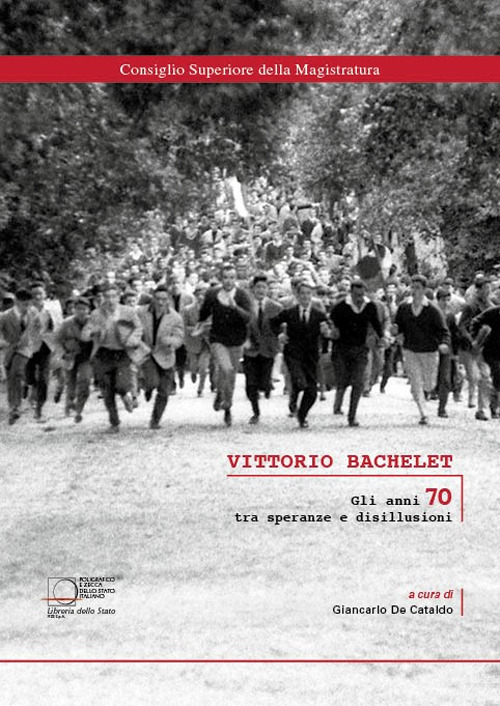 Libro Vittorio Bachelet. Gli anni 70 tra speranze e disillusioni di  - ean 9788824027892 - Ist. Poligrafico dello Stato