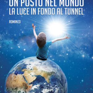 Libro posto nel mondo. La luce in fondo al tunnel di Enrico Alberti - ean 9788824935913 - BooksprintEdizioni