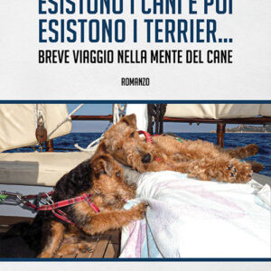Libro Esistono i cani e poi esistono i Terrier… di Roberta Bottini - ean 9788824936187 - BooksprintEdizioni