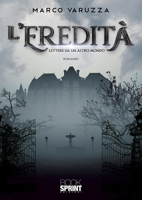 Libro eredità. Lettere da un altro mondo di Marco Varuzza - ean 9788824936262 - BooksprintEdizioni