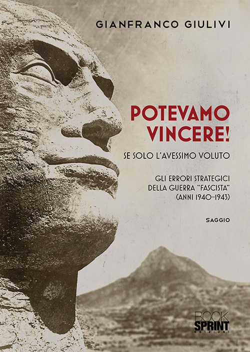 Libro Potevamo vincere! Se solo l’avessimo voluto di Gianfranco Giulivi - ean 9788824936354 - BooksprintEdizioni