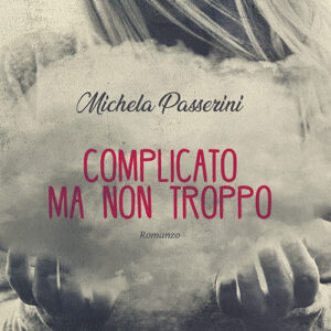 Libro Complicato ma non troppo di Michela Passerini - ean 9788824936521 - BooksprintEdizioni