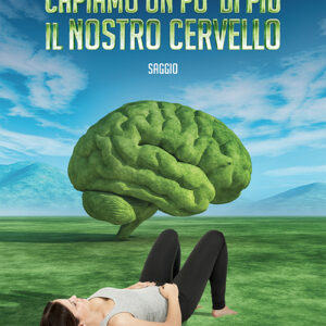 Libro Capiamo un po’ di più il nostro cervello di Vincenza Turco - ean 9788824936545 - BooksprintEdizioni