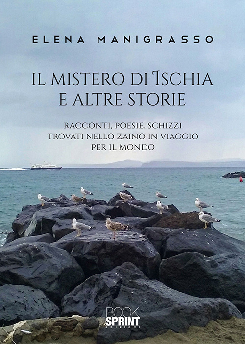Libro mistero di Ischia e altre storie di Elena Manigrasso - ean 9788824936804 - BooksprintEdizioni