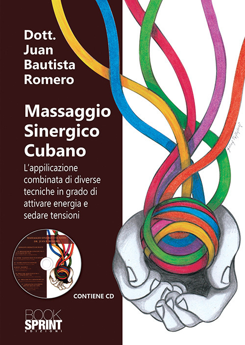 Libro Massaggio sinergico cubano. L’applicazione combinata di diverse tecniche in grado di attivare energia e sedare tensioni di Juan Bautista Romero - ean 9788824936828 - BooksprintEdizioni