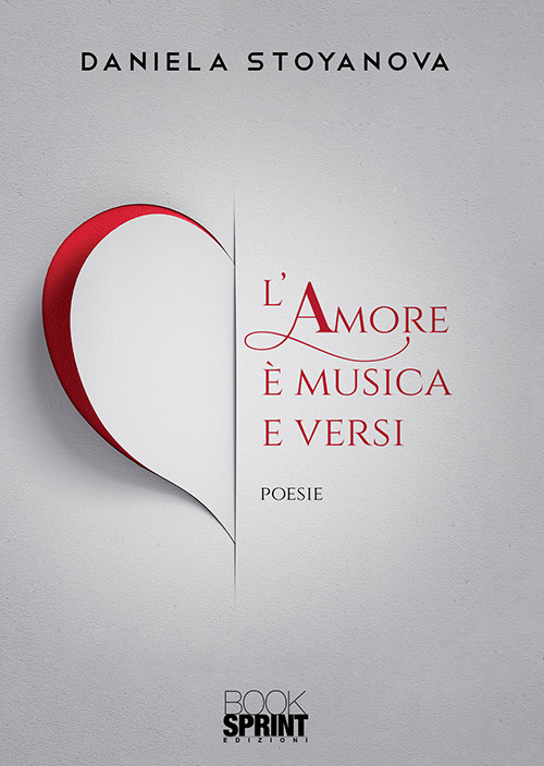 Libro amore è musica e versi di Daniela Stoyanova - ean 9788824936897 - BooksprintEdizioni