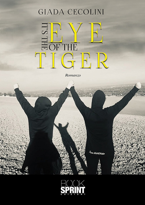 Libro It’s the eye of the tiger di Giada Cecolini - ean 9788824936903 - BooksprintEdizioni