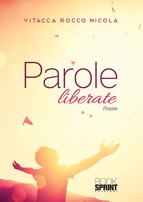 Libro Parole liberate di Rocco Nicola Vitacca - ean 9788824936965 - BooksprintEdizioni