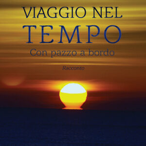 Libro Viaggio nel tempo. Con pazzo a bordo di Riccardo Avanzi - ean 9788824937009 - BooksprintEdizioni