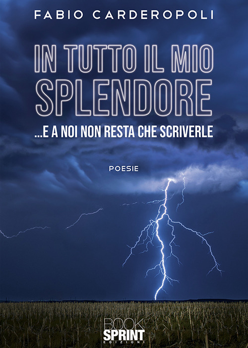 Libro In tutto il mio splendore… E a noi non resta che scriverle di Fabio Carderopoli - ean 9788824937320 - BooksprintEdizioni