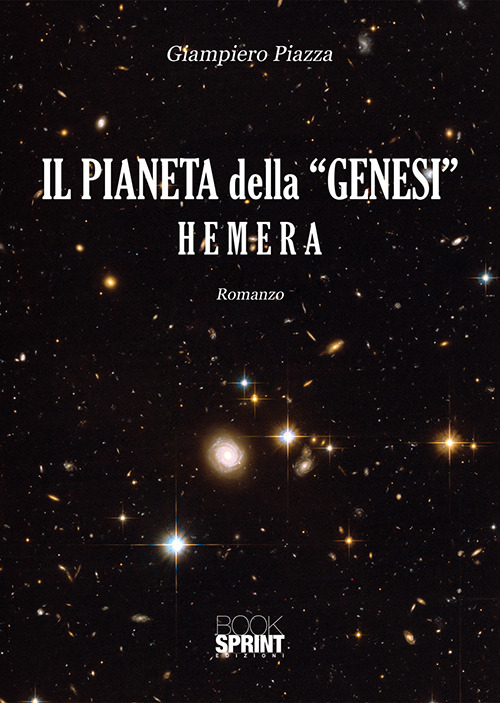 Libro pianeta della «Genesi». Hemera di Giampiero Piazza - ean 9788824937351 - BooksprintEdizioni
