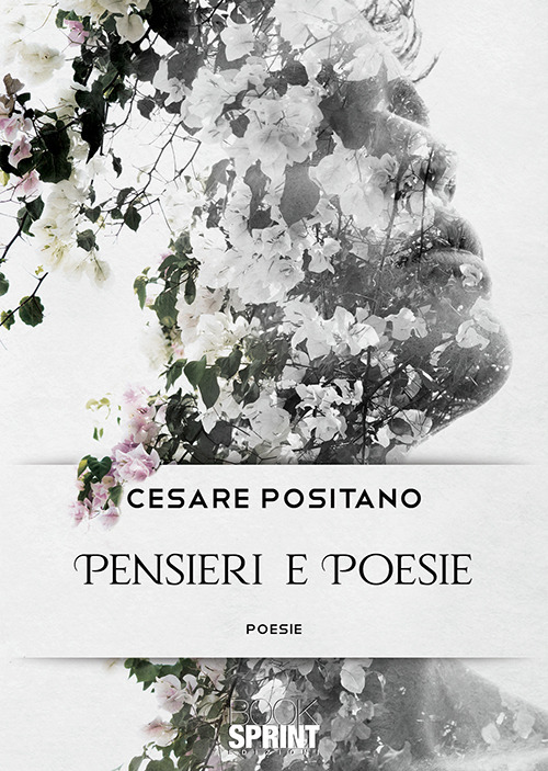 Libro Pensieri e poesie di Cesare Positano - ean 9788824937603 - BooksprintEdizioni
