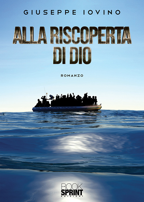 Libro Alla riscoperta di Dio di Giuseppe Iovino - ean 9788824937726 - BooksprintEdizioni