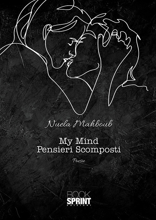 Libro My Mind. Pensieri scomposti di Nuela Mahboub - ean 9788824937771 - BooksprintEdizioni