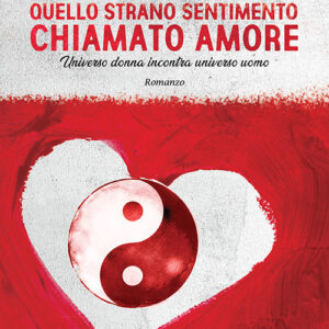Libro Quello strano sentimento chiamato amore. Universo donna incontra universo uomo di Diego Ponessa - ean 9788824937993 - BooksprintEdizioni