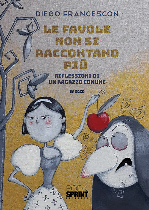 Libro favole non si raccontano più. Riflessioni di un ragazzo comune di Diego Francescon - ean 9788824938334 - BooksprintEdizioni