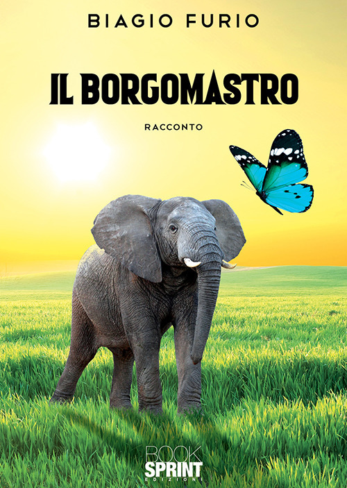 Libro Borgomastro di Biagio Furio - ean 9788824938358 - BooksprintEdizioni