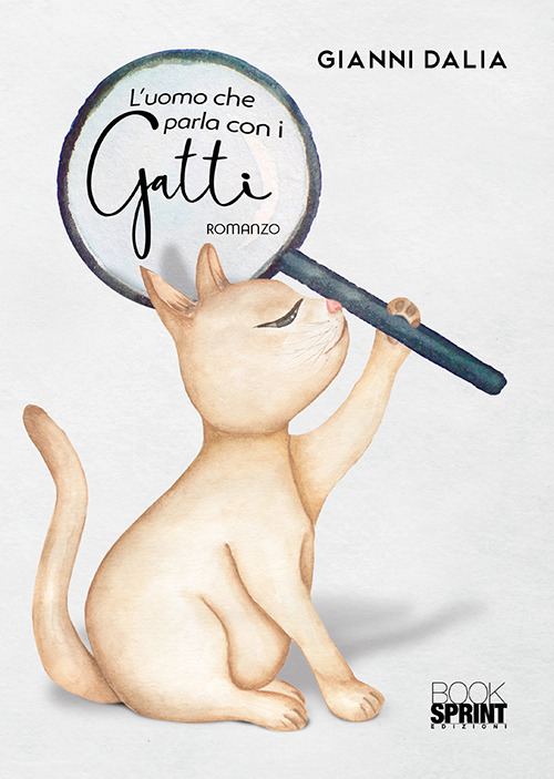 Libro uomo che parla con i gatti di Gianni Dalia - ean 9788824938662 - BooksprintEdizioni
