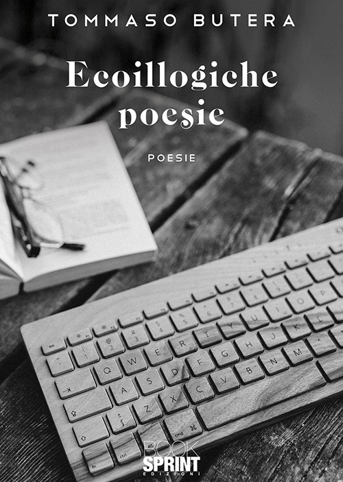 Libro Ecoillogiche poesie di Tommaso Butera - ean 9788824938969 - BooksprintEdizioni