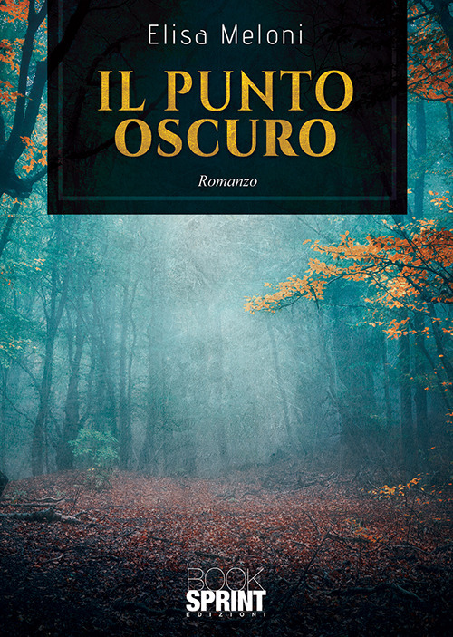 Libro punto oscuro di Elisa Meloni - ean 9788824939089 - BooksprintEdizioni