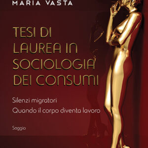 Libro Tesi di laurea in sociologia dei consumi. Silenzi migratori. Quando il corpo diventa lavoro di Maria Vasta - ean 9788824939188 - BooksprintEdizioni