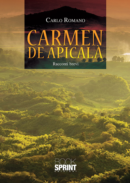 Libro Carmen de Apicalà di Carlo Romano - ean 9788824939706 - BooksprintEdizioni
